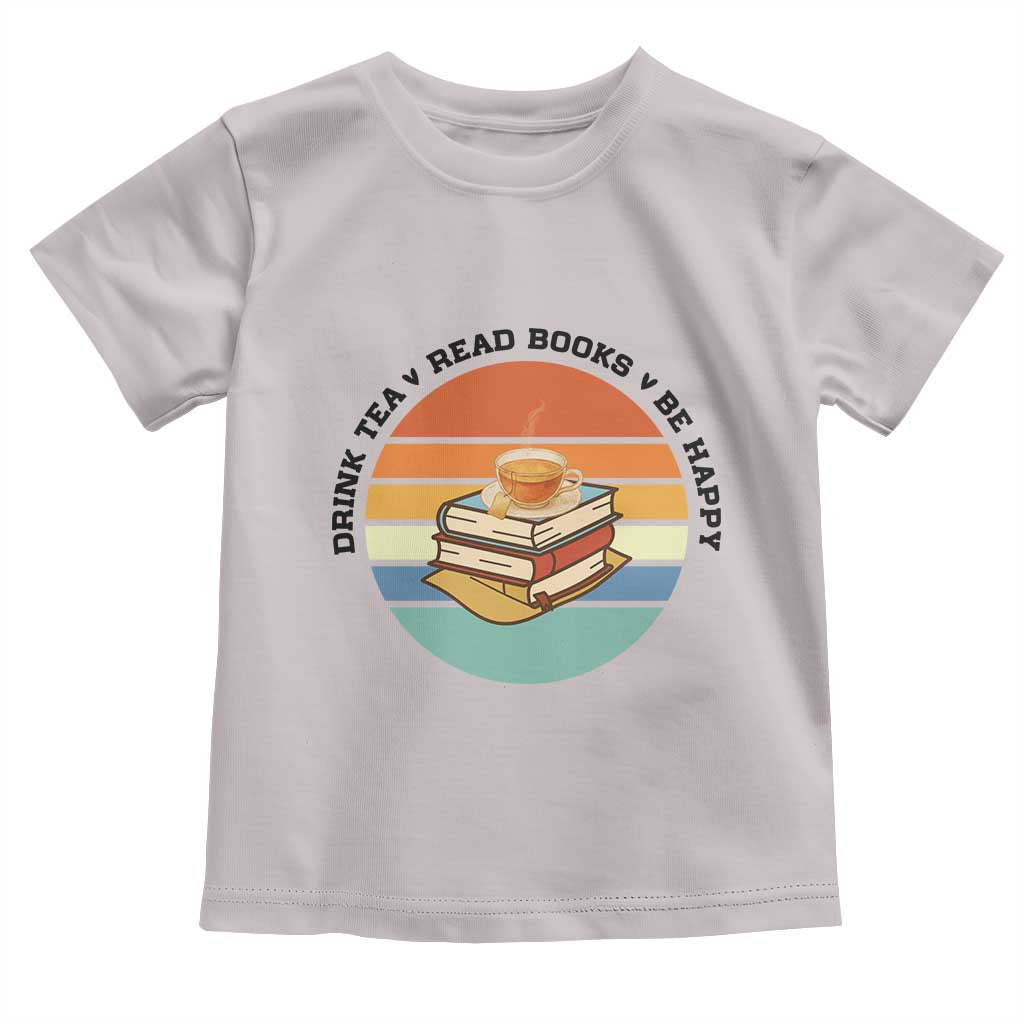 Drink Tea Read Books Be Happy Toddler T Shirt Book Worm Tea Cup - Wonder Print Shop