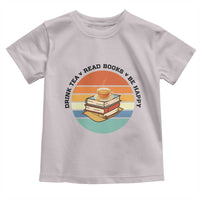 Drink Tea Read Books Be Happy Toddler T Shirt Book Worm Tea Cup - Wonder Print Shop