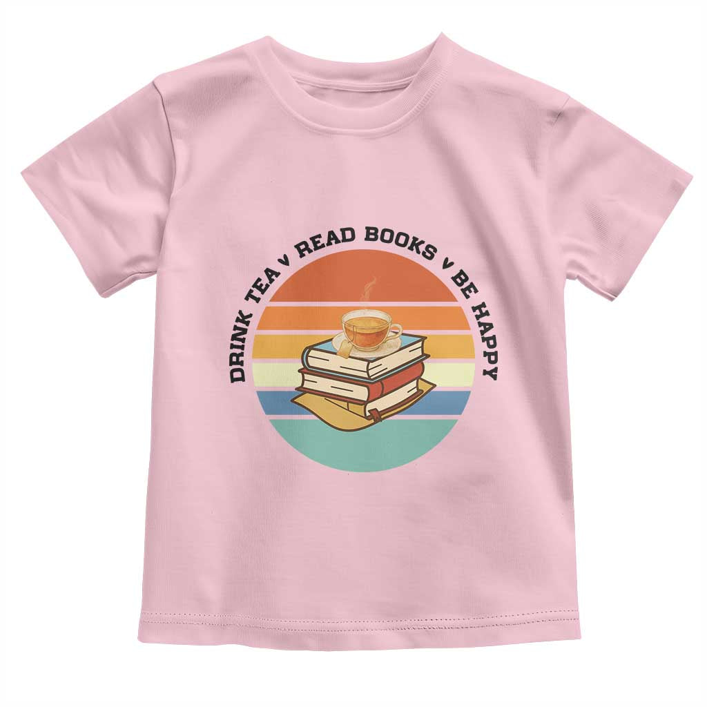 Drink Tea Read Books Be Happy Toddler T Shirt Book Worm Tea Cup - Wonder Print Shop