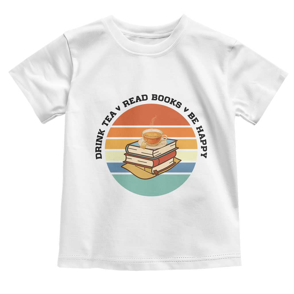 Drink Tea Read Books Be Happy Toddler T Shirt Book Worm Tea Cup - Wonder Print Shop