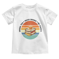 Drink Tea Read Books Be Happy Toddler T Shirt Book Worm Tea Cup - Wonder Print Shop
