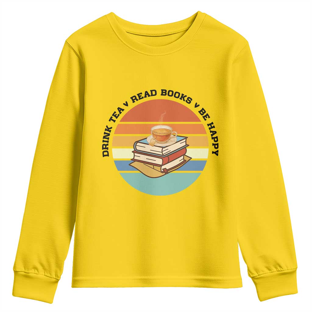 Drink Tea Read Books Be Happy Youth Sweatshirt Book Worm Tea Cup - Wonder Print Shop