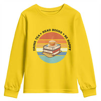 Drink Tea Read Books Be Happy Youth Sweatshirt Book Worm Tea Cup - Wonder Print Shop