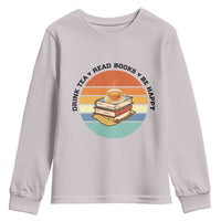 Drink Tea Read Books Be Happy Youth Sweatshirt Book Worm Tea Cup - Wonder Print Shop