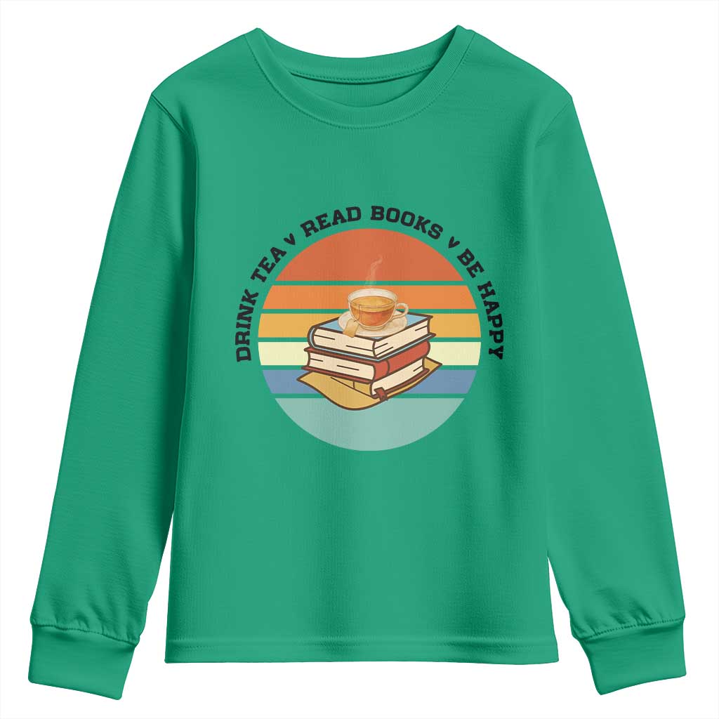 Drink Tea Read Books Be Happy Youth Sweatshirt Book Worm Tea Cup - Wonder Print Shop