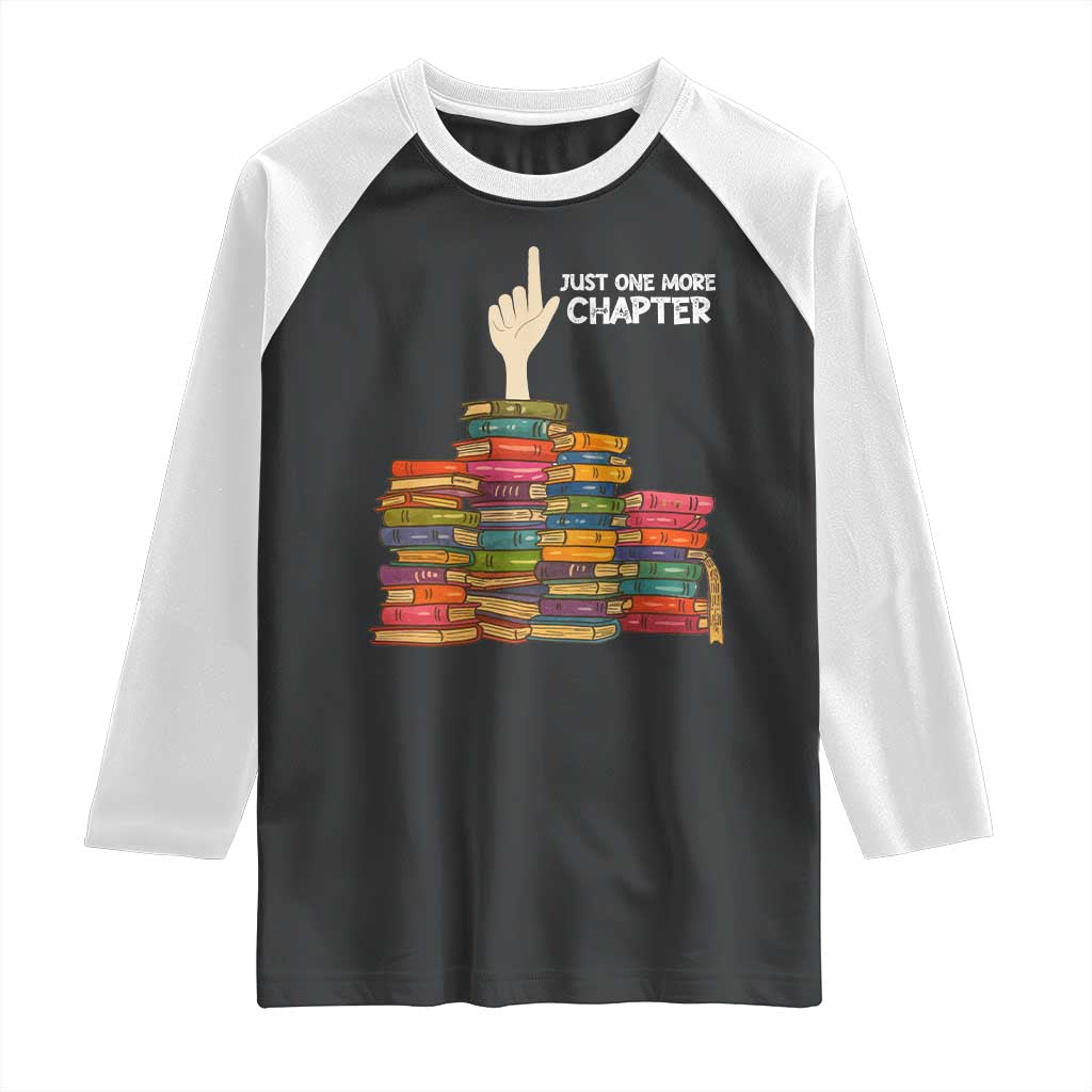 Just One More Chapter Raglan Shirt Funny Book Lover - Wonder Print Shop