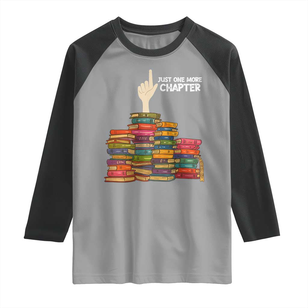 Just One More Chapter Raglan Shirt Funny Book Lover - Wonder Print Shop