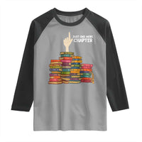 Just One More Chapter Raglan Shirt Funny Book Lover - Wonder Print Shop