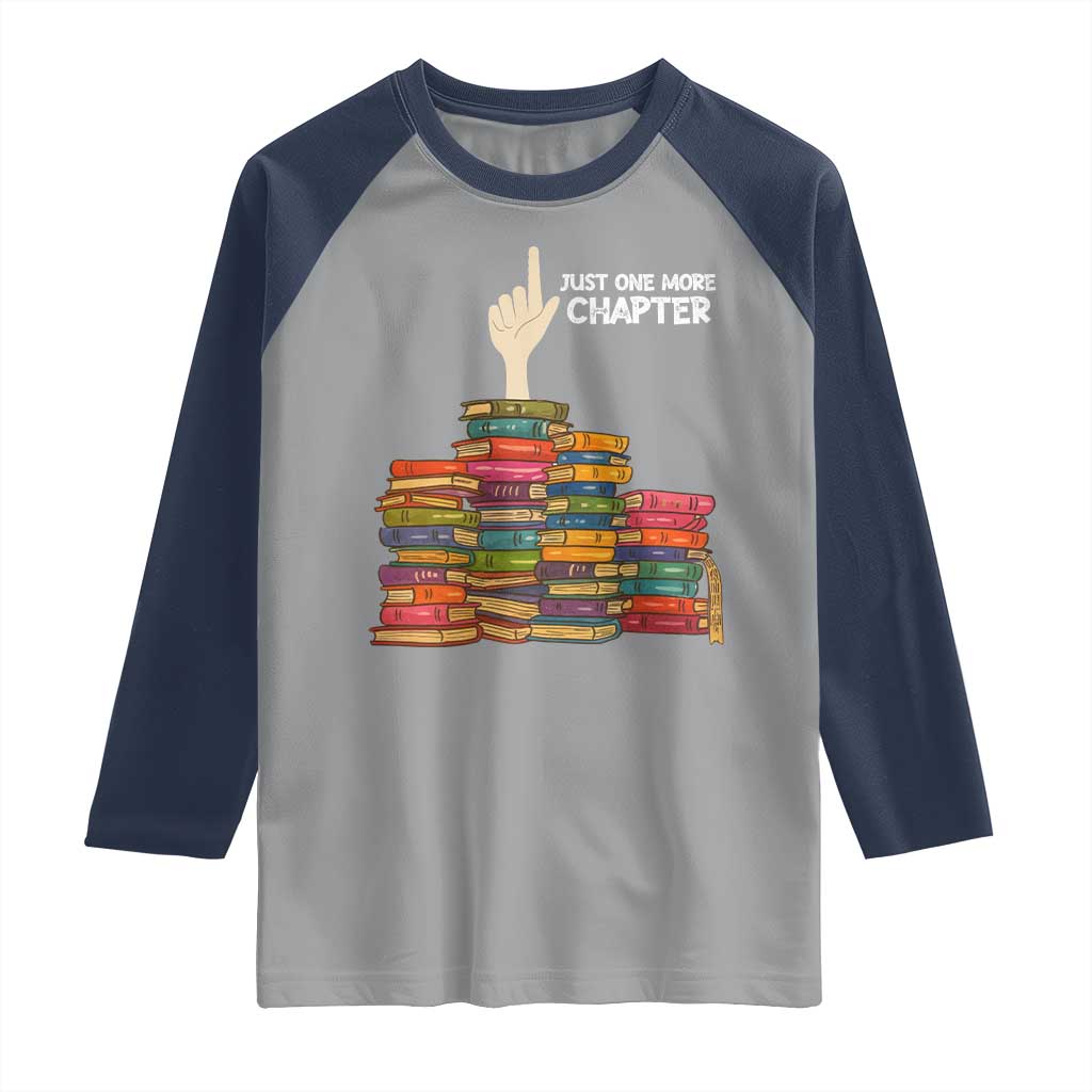 Just One More Chapter Raglan Shirt Funny Book Lover - Wonder Print Shop
