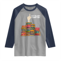 Just One More Chapter Raglan Shirt Funny Book Lover - Wonder Print Shop
