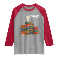 Just One More Chapter Raglan Shirt Funny Book Lover - Wonder Print Shop