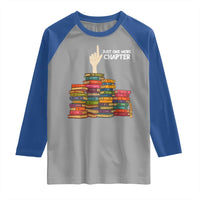 Just One More Chapter Raglan Shirt Funny Book Lover - Wonder Print Shop