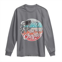 Just One More Chapter Long Sleeve Shirt Funny Skeleton Reading Book - Wonder Print Shop