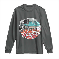 Just One More Chapter Long Sleeve Shirt Funny Skeleton Reading Book - Wonder Print Shop