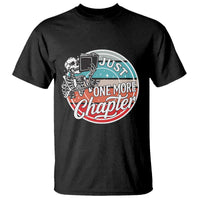 Just One More Chapter T Shirt Funny Skeleton Reading Book - Wonder Print Shop