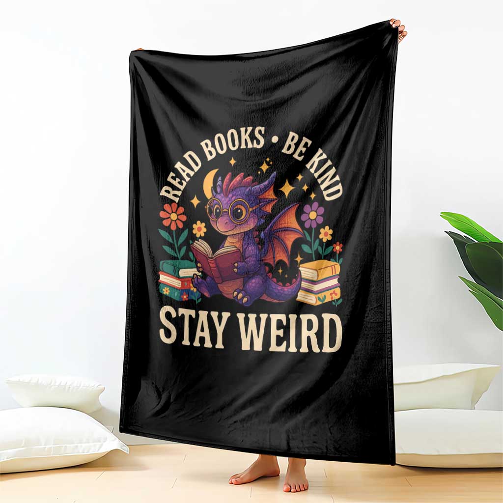 Dragon Read Book Throw Blanket Funny Read Books Be Kind Stay Weird - Wonder Print Shop
