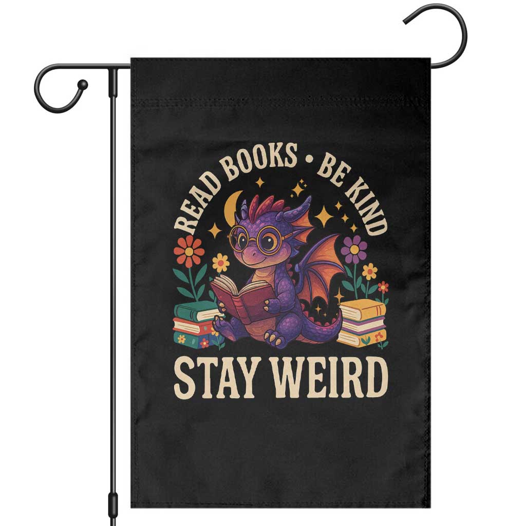 Dragon Read Book Garden Flag Funny Read Books Be Kind Stay Weird - Wonder Print Shop