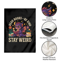 Dragon Read Book Garden Flag Funny Read Books Be Kind Stay Weird - Wonder Print Shop