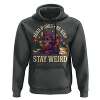 Dragon Read Book Hoodie Funny Read Books Be Kind Stay Weird - Wonder Print Shop