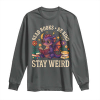 Dragon Read Book Long Sleeve Shirt Funny Read Books Be Kind Stay Weird - Wonder Print Shop