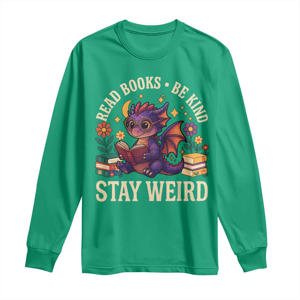 Dragon Read Book Long Sleeve Shirt Funny Read Books Be Kind Stay Weird - Wonder Print Shop