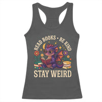 Dragon Read Book Racerback Tank Top Funny Read Books Be Kind Stay Weird - Wonder Print Shop