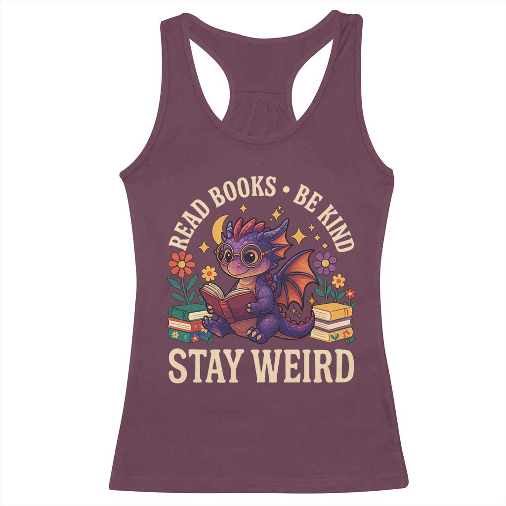 Dragon Read Book Racerback Tank Top Funny Read Books Be Kind Stay Weird - Wonder Print Shop
