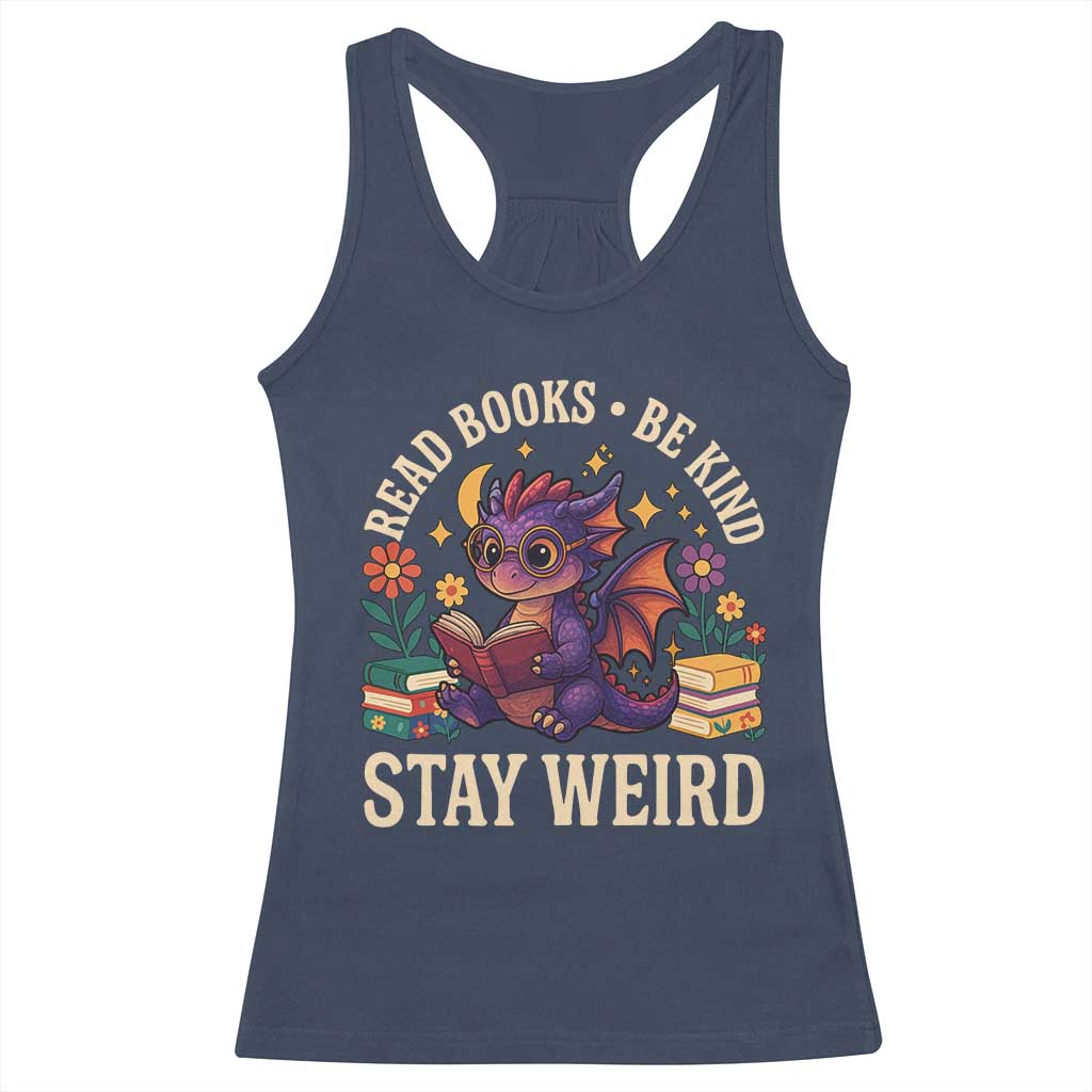 Dragon Read Book Racerback Tank Top Funny Read Books Be Kind Stay Weird - Wonder Print Shop