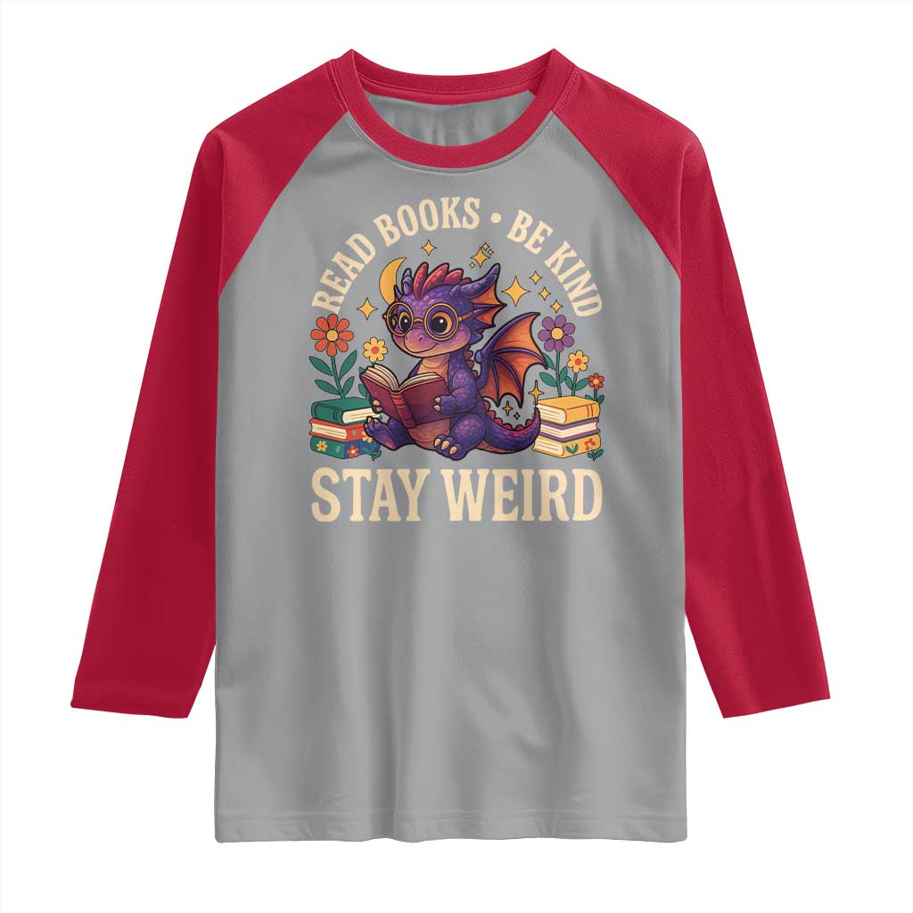 Dragon Read Book Raglan Shirt Funny Read Books Be Kind Stay Weird - Wonder Print Shop