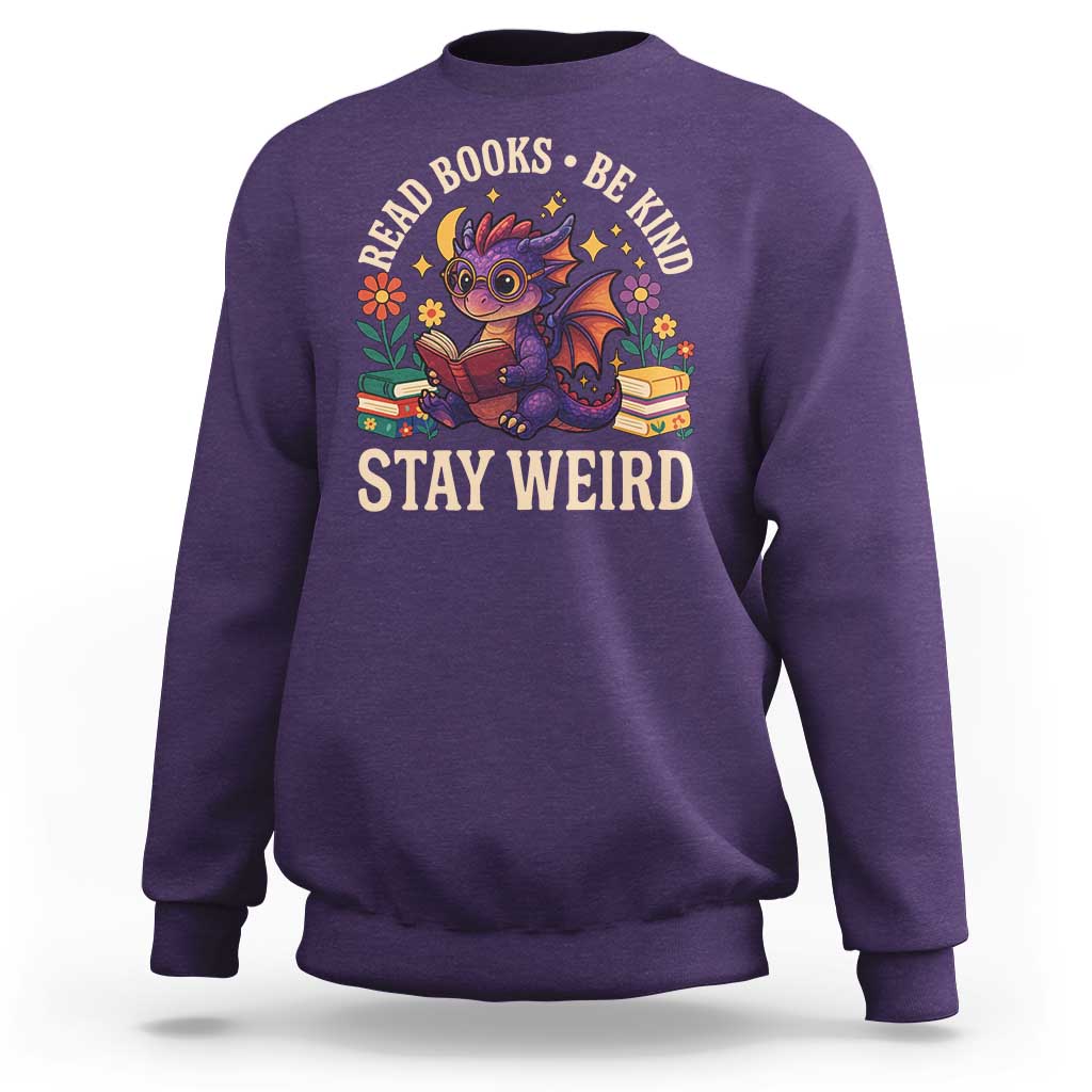 Dragon Read Book Sweatshirt Funny Read Books Be Kind Stay Weird - Wonder Print Shop