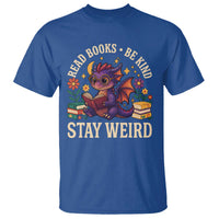 Dragon Read Book T Shirt Funny Read Books Be Kind Stay Weird - Wonder Print Shop