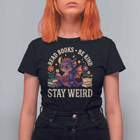 Dragon Read Book T Shirt For Women Funny Read Books Be Kind Stay Weird - Wonder Print Shop