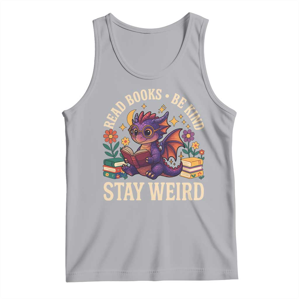 Dragon Read Book Tank Top Funny Read Books Be Kind Stay Weird - Wonder Print Shop