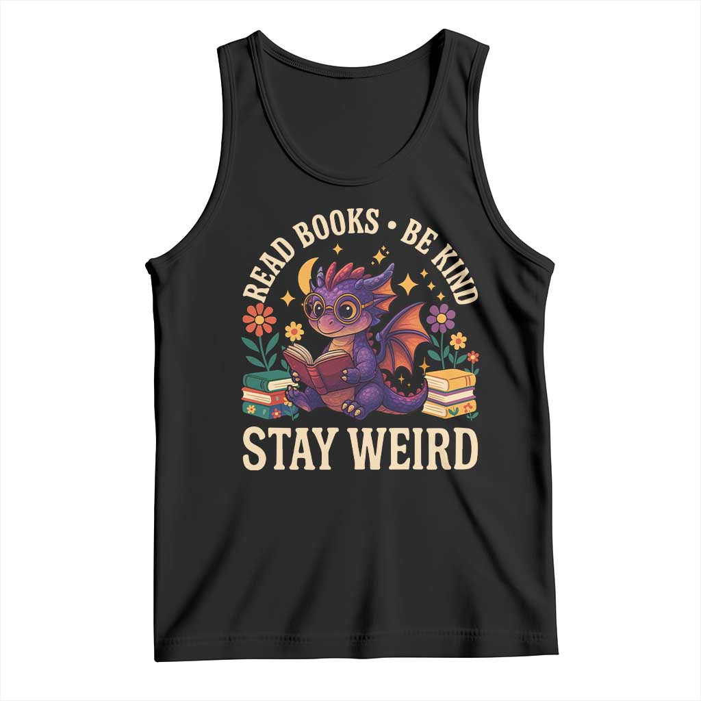 Dragon Read Book Tank Top Funny Read Books Be Kind Stay Weird - Wonder Print Shop