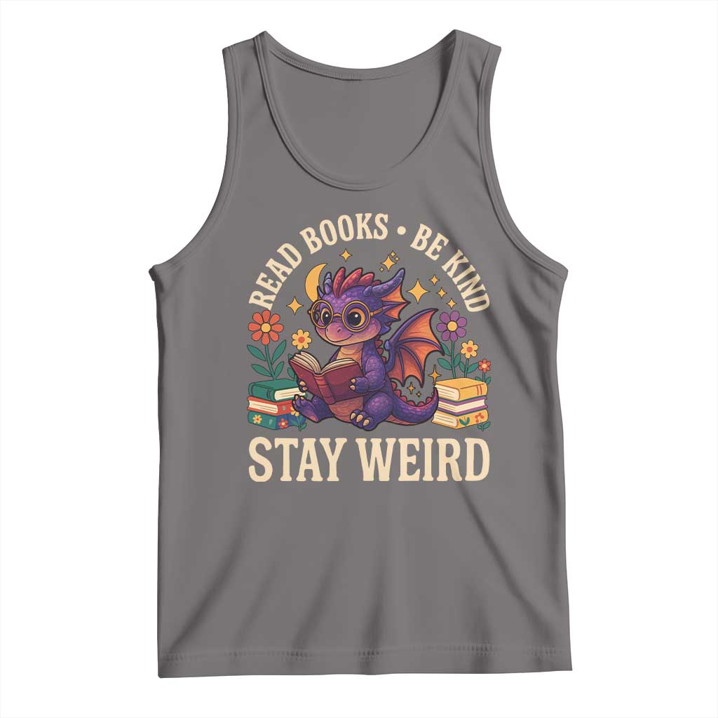 Dragon Read Book Tank Top Funny Read Books Be Kind Stay Weird - Wonder Print Shop