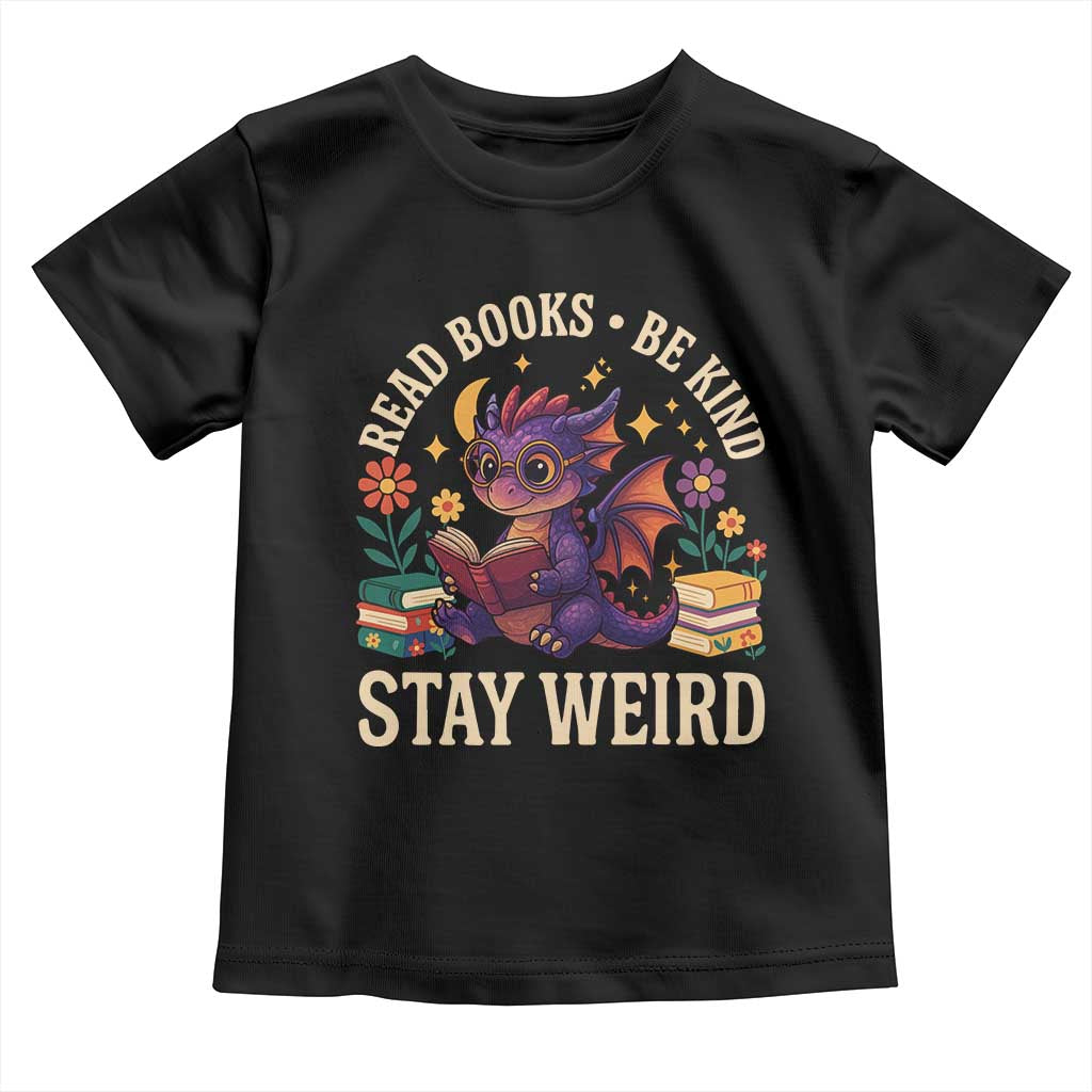 Dragon Read Book Toddler T Shirt Funny Read Books Be Kind Stay Weird - Wonder Print Shop
