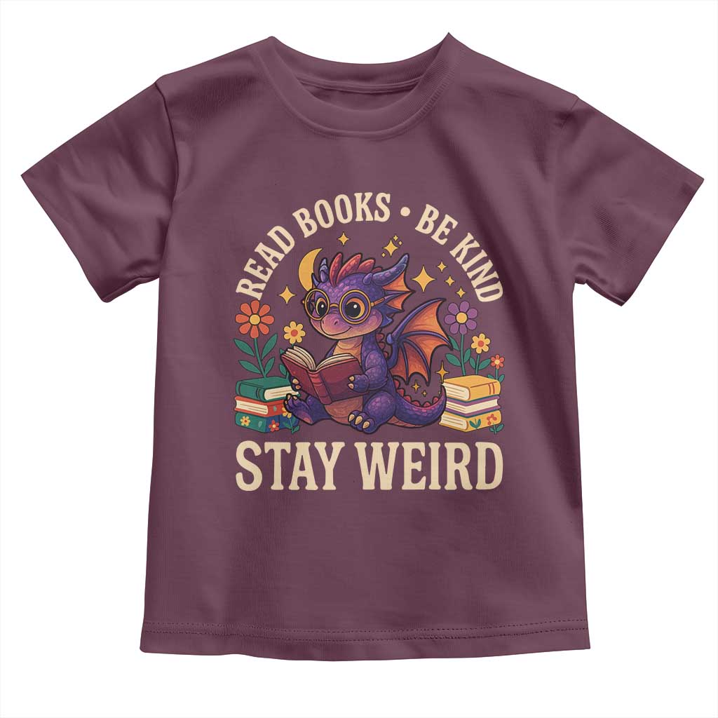 Dragon Read Book Toddler T Shirt Funny Read Books Be Kind Stay Weird - Wonder Print Shop