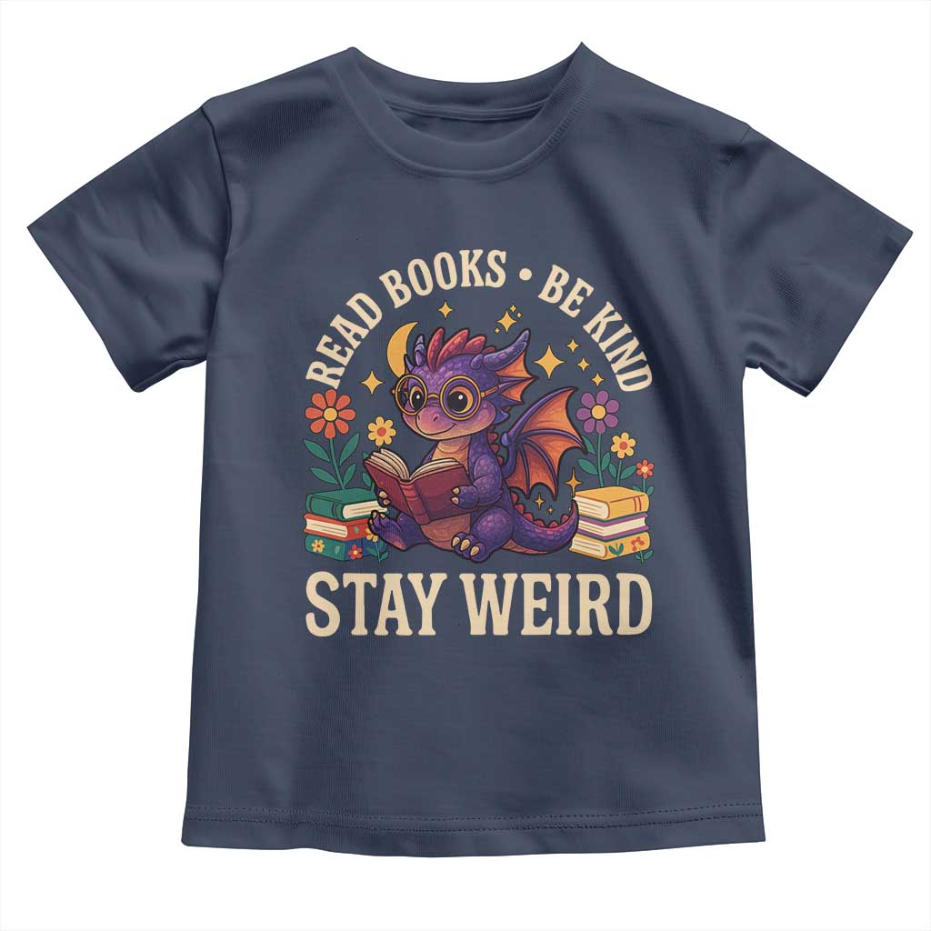 Dragon Read Book Toddler T Shirt Funny Read Books Be Kind Stay Weird - Wonder Print Shop