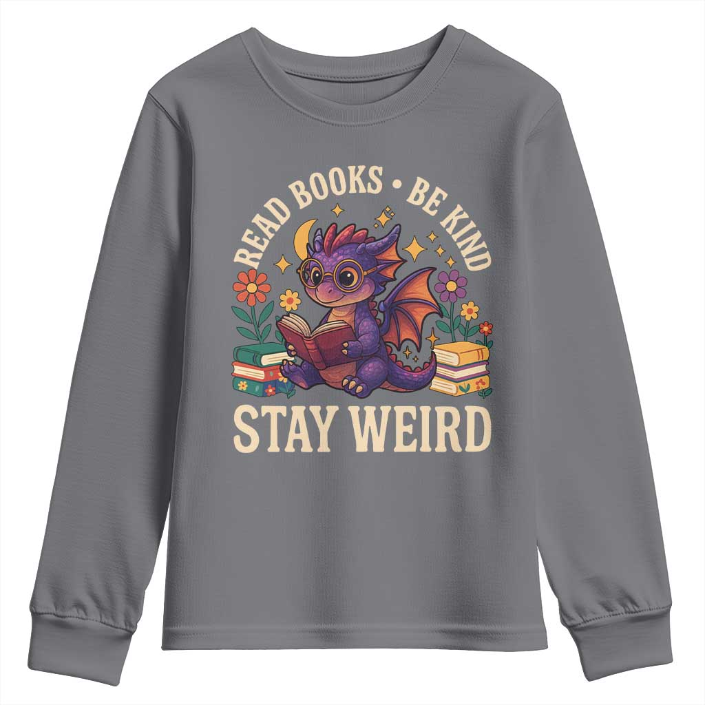 Dragon Read Book Youth Sweatshirt Funny Read Books Be Kind Stay Weird - Wonder Print Shop