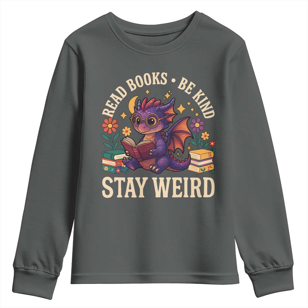 Dragon Read Book Youth Sweatshirt Funny Read Books Be Kind Stay Weird - Wonder Print Shop