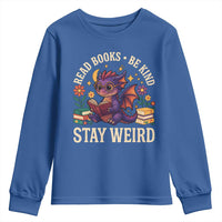 Dragon Read Book Youth Sweatshirt Funny Read Books Be Kind Stay Weird - Wonder Print Shop