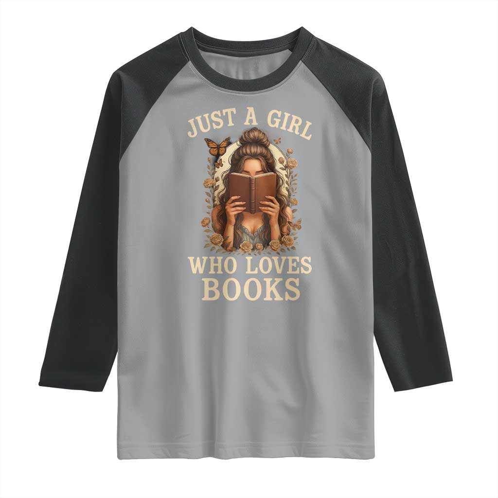 Just A Girl Who Loves Books Raglan Shirt Funny Bookworm Quote - Wonder Print Shop