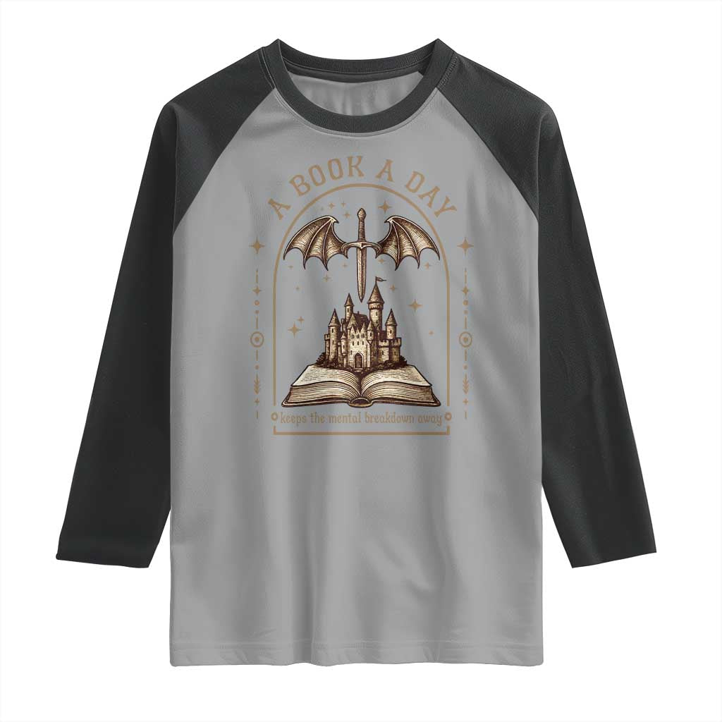Fantasy Book Lover Raglan Shirt A Book A Day Keeps The Mental Breakdown Away - Wonder Print Shop
