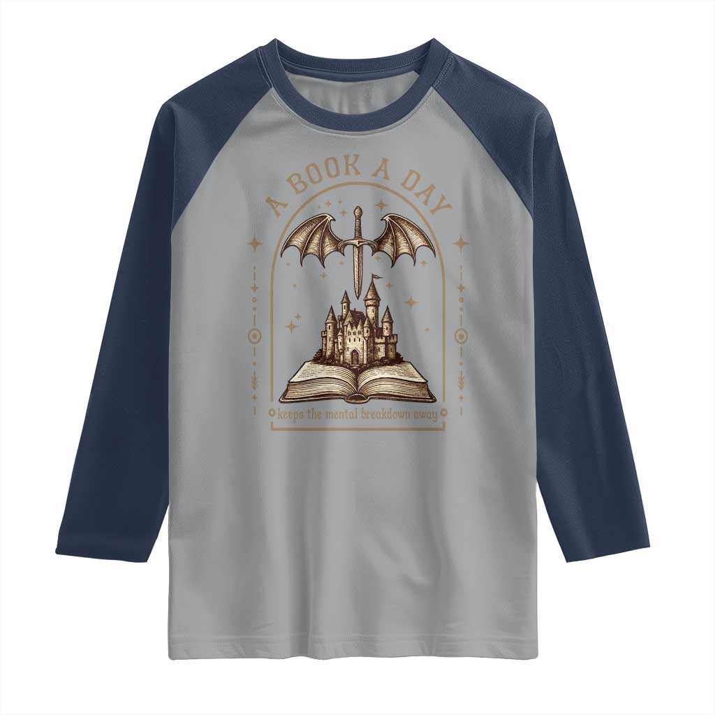 Fantasy Book Lover Raglan Shirt A Book A Day Keeps The Mental Breakdown Away - Wonder Print Shop