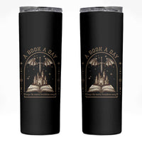 Fantasy Book Lover Skinny Tumbler A Book A Day Keeps The Mental Breakdown Away