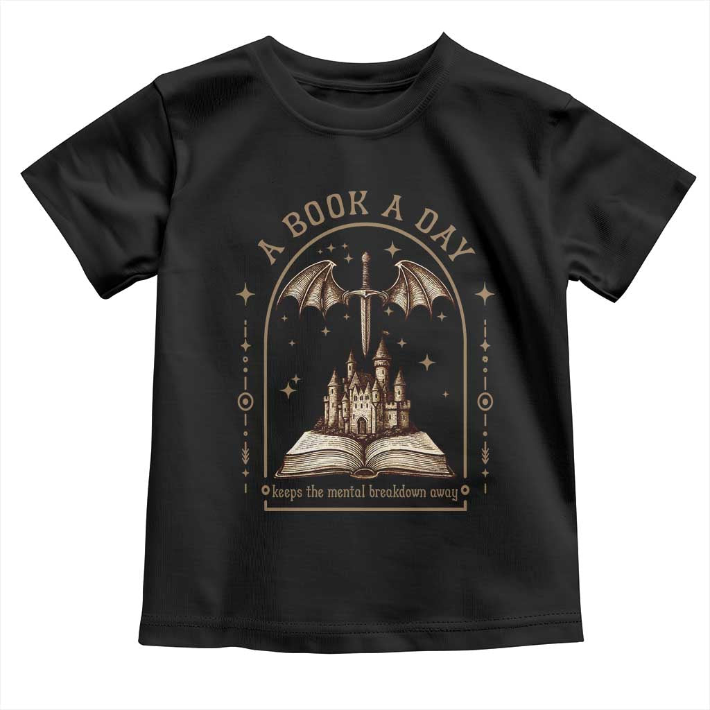 Fantasy Book Lover Toddler T Shirt A Book A Day Keeps The Mental Breakdown Away - Wonder Print Shop