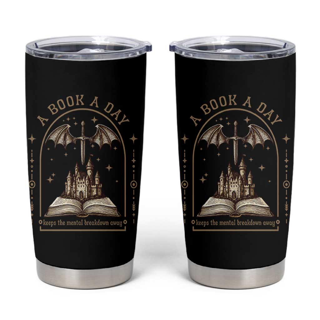 Fantasy Book Lover Tumbler Cup A Book A Day Keeps The Mental Breakdown Away