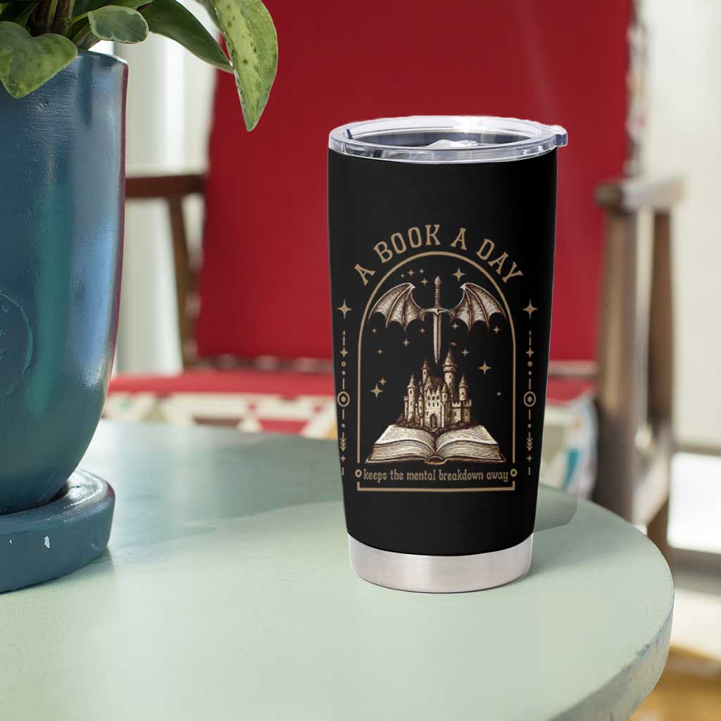 Fantasy Book Lover Tumbler Cup A Book A Day Keeps The Mental Breakdown Away