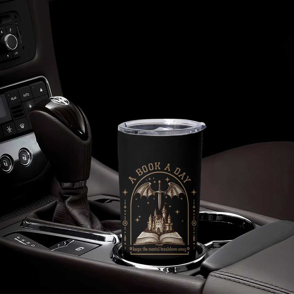 Fantasy Book Lover Tumbler Cup A Book A Day Keeps The Mental Breakdown Away