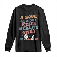 A Book A Day Keeps Reality Away Long Sleeve Shirt Cute Girl Book Lover - Wonder Print Shop